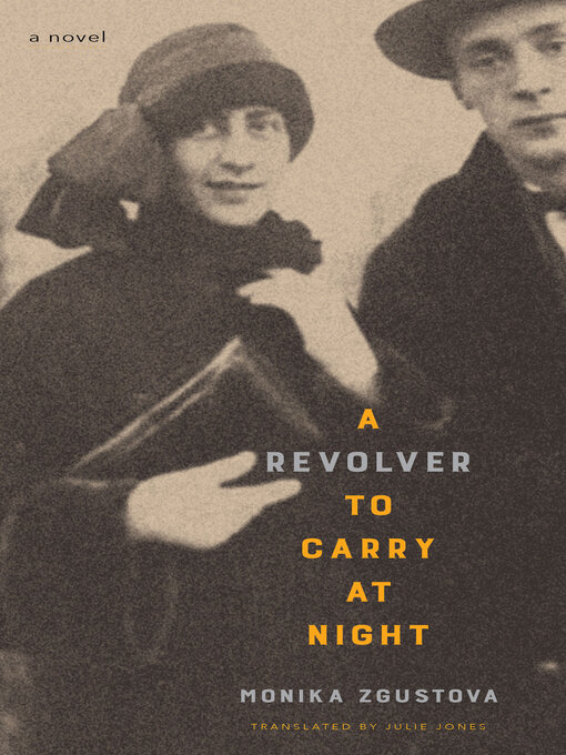 Title details for A Revolver to Carry at Night by Monika Zgustova - Available